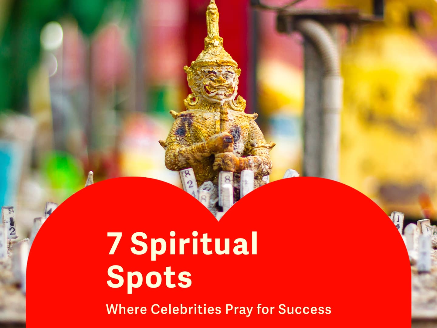7 Spiritual Spots Where Celebrities Go to Pray for Success