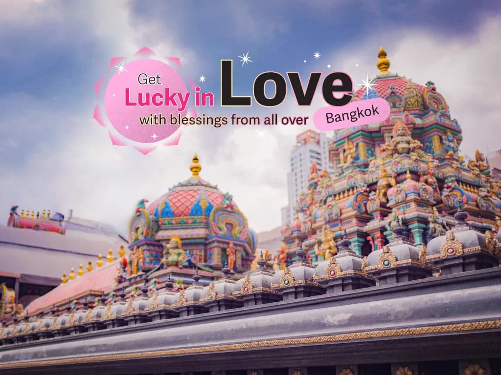 Say goodbye to loneliness! Get lucky in love with blessings from all over Bangkok