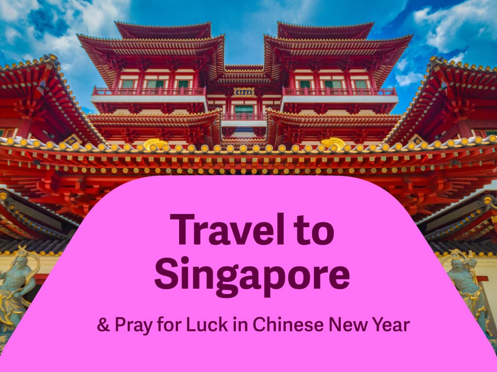 Travel to Singapore & Pray for Good Luck in Chinese New Year!